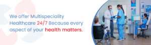 Read more about the article The Power of Multispeciality Healthcare